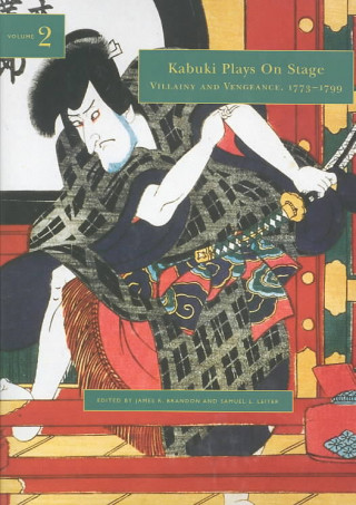 Carte Kabuki Plays on Stage Vol 2; Villany and Vengeance, 1770-1800 