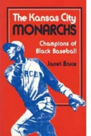 Knjiga Kansas City Monarchs Janet Bruce