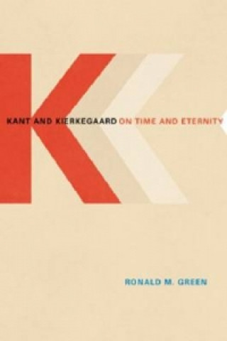 Könyv Kant and Kierkegaard on Time and Eternity Ronald M. Green