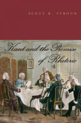 Carte Kant and the Promise of Rhetoric Scott R. Stroud