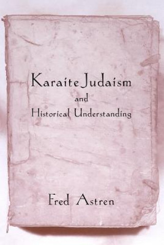 Knjiga Karaite Judaism and Historical Understanding Fred Astren