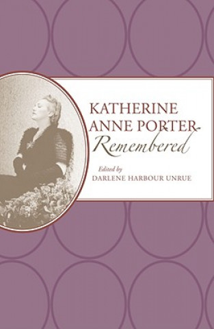 Kniha Katherine Anne Porter Remembered Darlene Harbour Unrue