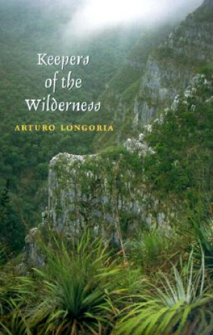 Knjiga Keepers of the Wilderness Arturo Longoria