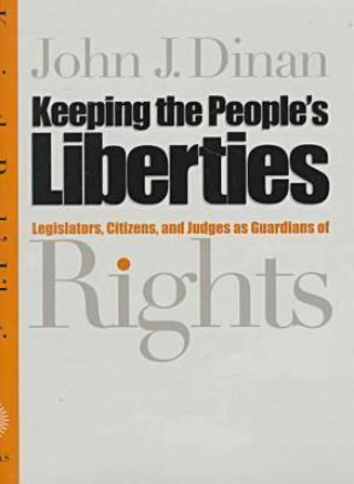 Könyv Keeping the Peoples' Liberties John J. Dinan