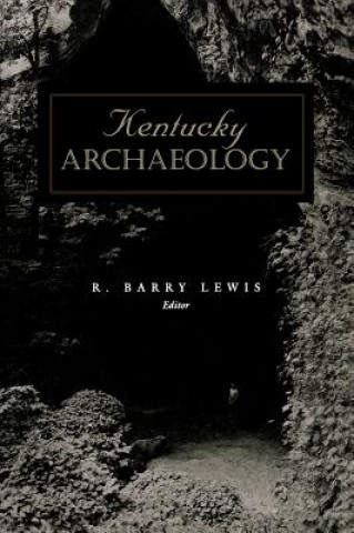 Kniha Kentucky Archaeology R.Barry Lewis