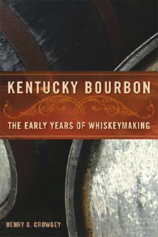 Könyv Kentucky Bourbon Henry G. Crowgey