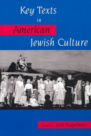 Kniha Key Texts in American Jewish Culture Jack Kugelmass