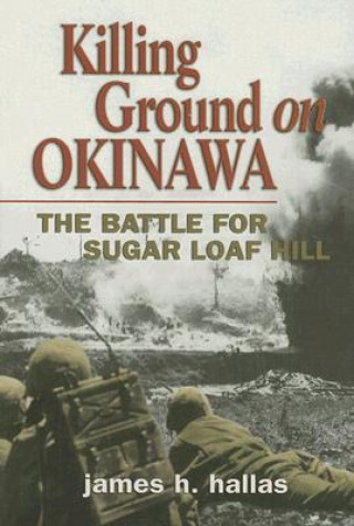 Carte Killing Ground on Okinawa James H. Hallas