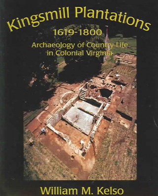 Könyv Kingsmill Plantations 1619-1800 William M. Kelso
