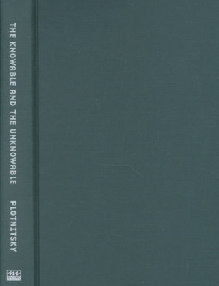 Book Knowable and the Unknowable Arkady Plotnitsky