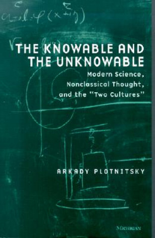 Book Knowable and the Unknowable Arkady Plotnitsky