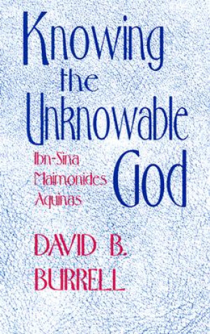 Buch Knowing the Unknowable God David B. Burrell