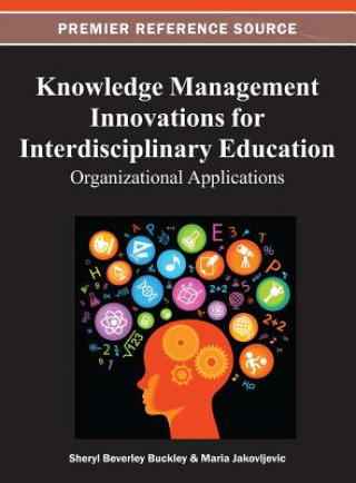 Книга Knowledge Management Innovations for Interdisciplinary Education Buckley