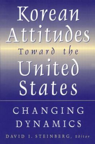 Kniha Korean Attitudes Toward the United States David I. Steinberg