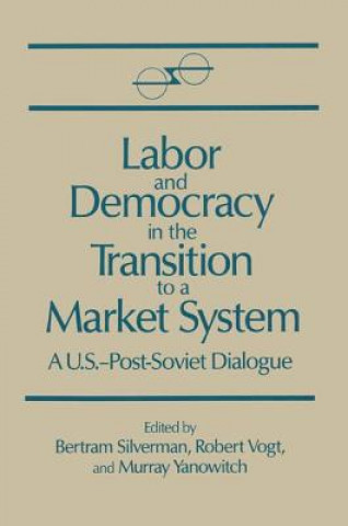 Kniha Labor and Democracy in the Transition to a Market System Bertram Silverman