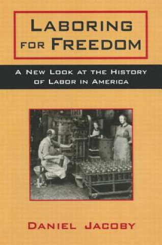 Buch Laboring for Freedom Daniel Jacoby