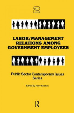 Kniha Labor/management Relations Among Government Employees Harry Kershen