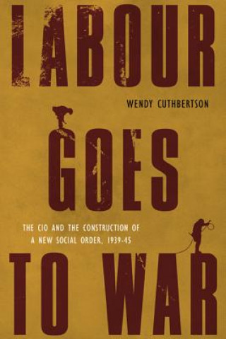 Kniha Labour Goes to War Wendy Cuthbertson