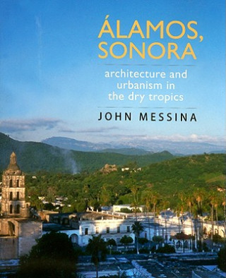 Könyv Alamos, Sonora John Messina