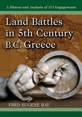 Kniha Land Battles in 5th Century BC Greece Fred Eugene Ray