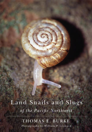 Kniha Land Snails and Slugs of the Pacific Northwest Thomas E Burke