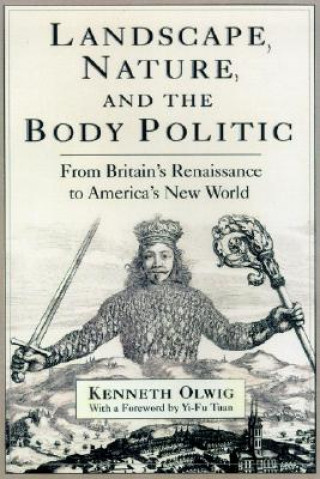 Kniha Landscape, Nature and the Body Politic Kenneth Olwig