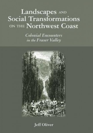Książka Landscapes and Social Transformations on the Northwest Coast Jeff Oliver