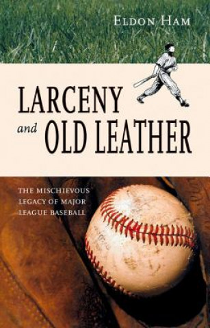 Libro Larceny and Old Leather Eldon L. Ham