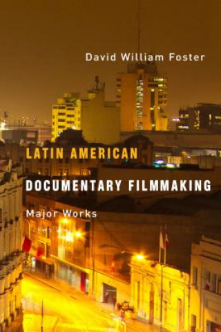 Könyv Latin American Documentary Filmmaking David William Foster
