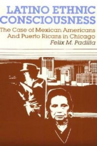 Kniha Latino Ethnic Consciousness Felix M. Padilla