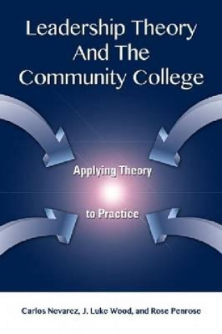 Книга Leadership Theory and the Community College Carlos Nevarez