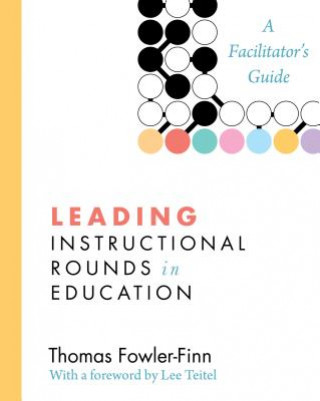 Knjiga Leading Instructional Rounds in Education Thomas Fowler-Finn