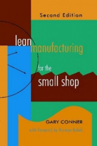 Könyv Lean Manufacturing for the Small Shop Gary Conner