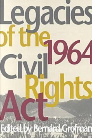 Könyv Legacies of the 1964 Civil Rights Act Bernard Grofman