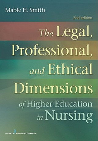 Książka Legal, Professional, and Ethical Dimensions of Higher Education in Nursing Mable H. Smith