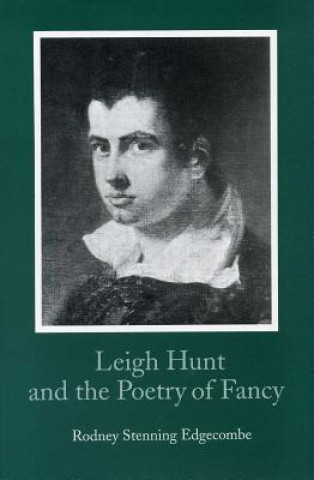 Buch Leigh Hunt and the Poetry of Fancy Rodney Stenning Edgecombe