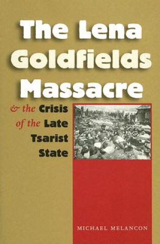 Książka Lena Goldfields Massacre and the Crisis of the Late Tsarist State Michael Melancon