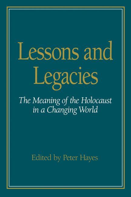 Carte Lessons and Legacies v. 1; Meaning of the Holocaust in a Changing World Donald G. Schilling