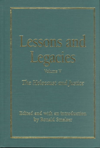 Book Lessons and Legacies v. 4; Holocaust and Justice Ronald Smelser