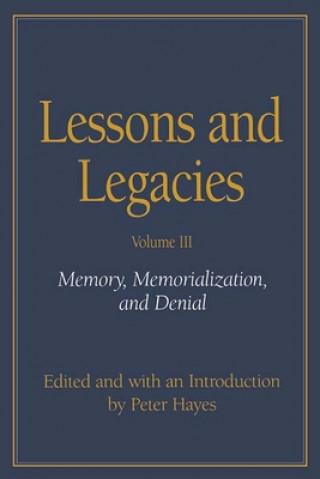 Livro Lessons and Legacies v. 3; Memory, Memorialization and Denial Peter Hayes
