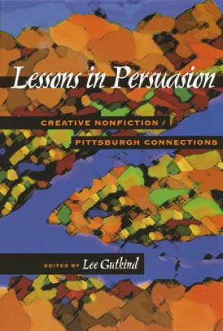 Knjiga Lessons In Persuasion Lee Gutkind