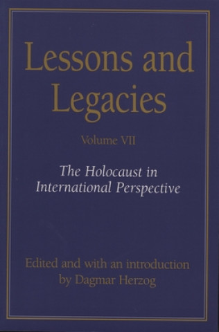 Kniha Lessons and Legacies v. 7; Holocaust in International Perspective Dagmar Herzog