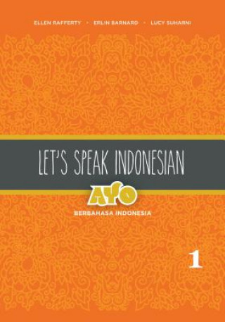 Carte Let's Speak Indonesian: Ayo Berbahasa Indonesia Ellen Rafferty