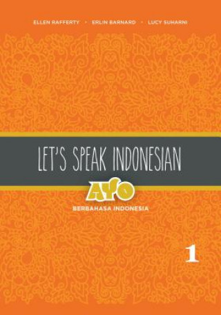 Książka Let's Speak Indonesian: Ayo Berbahasa Indonesia Ellen Rafferty