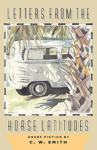 Kniha Letters from the Horse Latitudes C. W. Smith