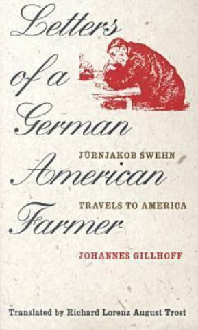Könyv Letters of a German American Farmer Johannes Gillhoff
