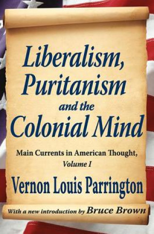 Carte Liberalism, Puritanism and the Colonial Mind Vernon Louis Parrington