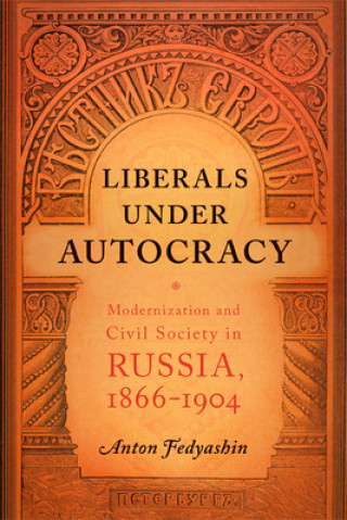 Carte Liberals under Autocracy Anton A. Fedyashin
