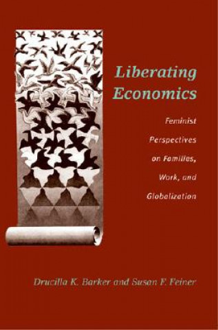 Kniha Liberating Economics Susan F. Feiner