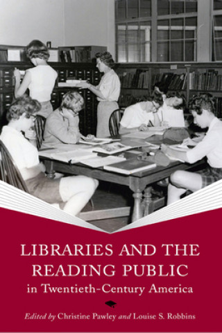 Buch Libraries and the Reading Public in Twentieth-Century America Christine Pawley